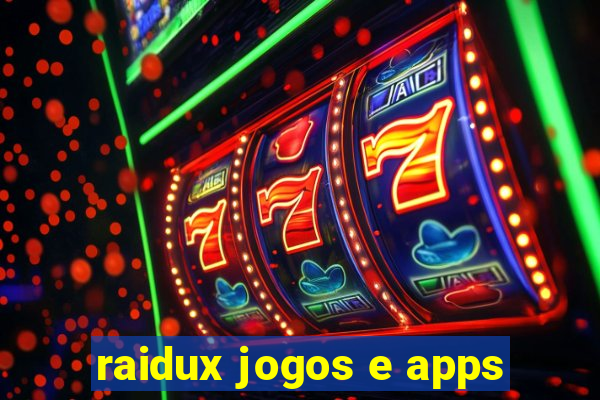 raidux jogos e apps